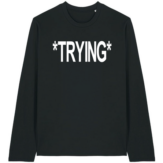 TRYING LONG SLEEVE T-SHIRT