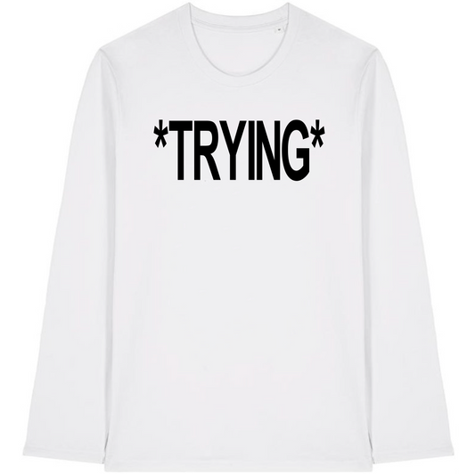 TRYING LONG SLEEVE T-SHIRT